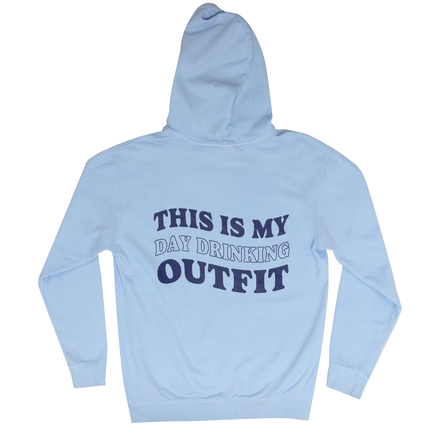 The back of a light blue hoodie with a hood and ribbed cuffs. The text "THIS IS MY DAY DRINKING OUTFIT" is printed in wavy dark blue letters across the back.