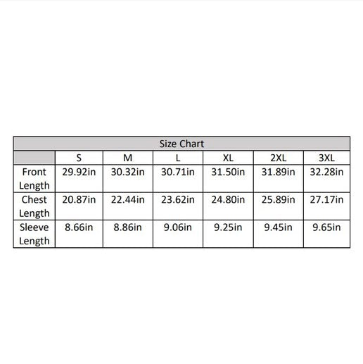 Size chart: Small: Front 29.92 inches, Chest 20.87 inches, Sleeve 8.66 inches. Medium: Front 30.32 inches, Chest 22.44 inches, Sleeve 8.86 inches. Large: Front 30.71 inches, Chest 23.62 inches, Sleeve 9.06 inches. Extra Large: Front 31.50 inches, Chest 24.80 inches, Sleeve 9.25  inches. Double Extra Large: Front 31.89 inches, Chest 25.89 inches, Sleeve 9.45 inches. Triple Extra Large: Front 32.28 inches, Chest 27.17 inches, Sleeve 9.65 inches.